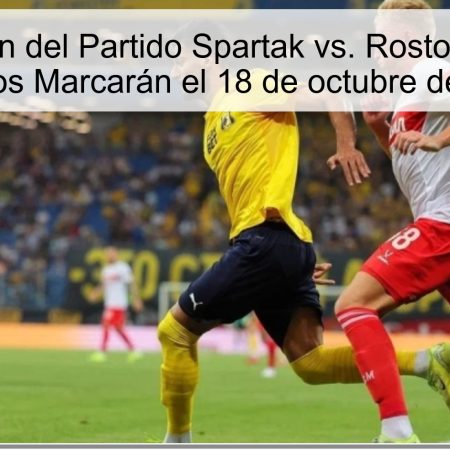 Predicción del Partido Spartak vs. Rostov: Ambos Equipos Marcarán el 18 de octubre de 2025