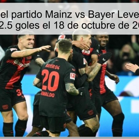 Predicción del partido Mainz vs Bayer Leverkusen: Más de 2.5 goles el 18 de octubre de 2025