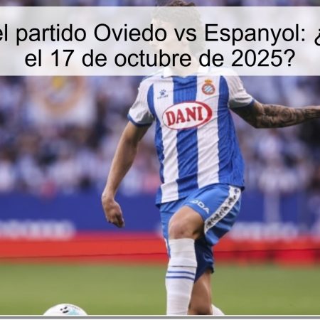 Pronóstico del partido Oviedo vs Espanyol: ¿Victoria local el 17 de octubre de 2025?