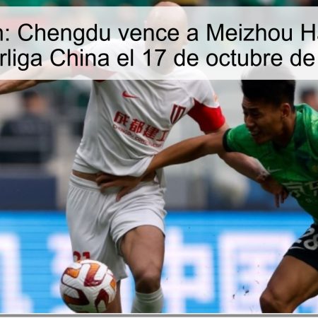 Predicción: Chengdu vence a Meizhou Hakka en la Superliga China el 17 de octubre de 2025