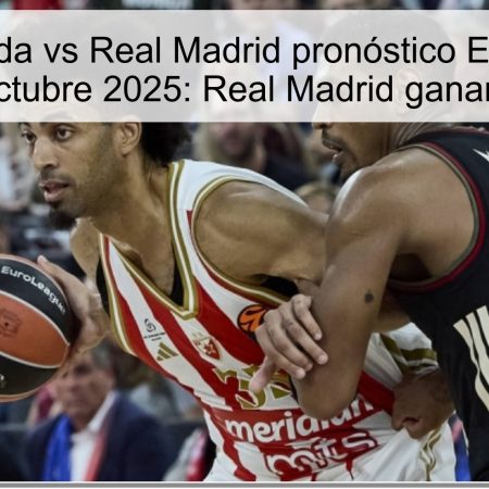 Crvena Zvezda vs Real Madrid pronóstico Euroleague 17 octubre 2025: Real Madrid ganará