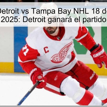 Predicción Detroit vs Tampa Bay NHL 18 de octubre de 2025: Detroit ganará el partido