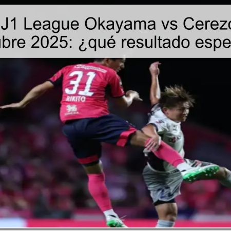 Predicción J1 League Okayama vs Cerezo Osaka 18 octubre 2025: ¿qué resultado esperar?
