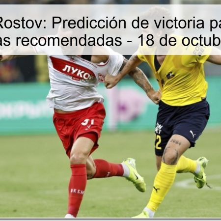 Spartak vs. Rostov: Predicción de victoria para Spartak y apuestas recomendadas – 18 de octubre 2025