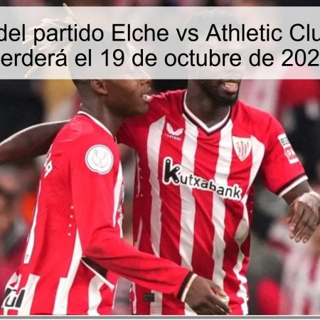 Predicción del partido Elche vs Athletic Club: Elche no perderá el 19 de octubre de 2025