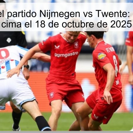 Predicción del partido Nijmegen vs Twente: Empate en la cima el 18 de octubre de 2025