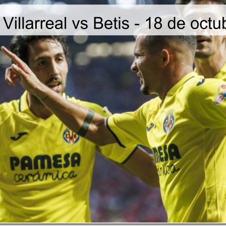 Predicción: Villarreal vs Betis – 18 de octubre de 2025