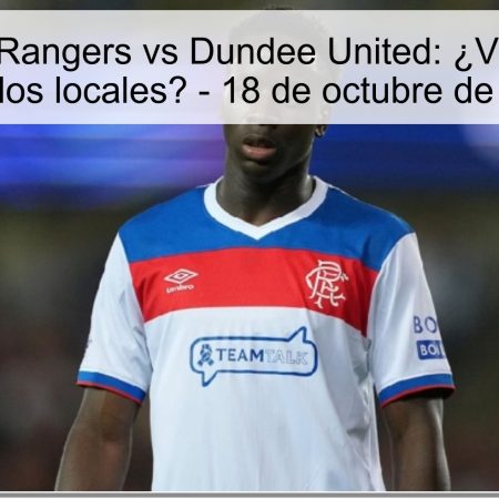 Predicción Rangers vs Dundee United: ¿Victoria clara para los locales? – 18 de octubre de 2025