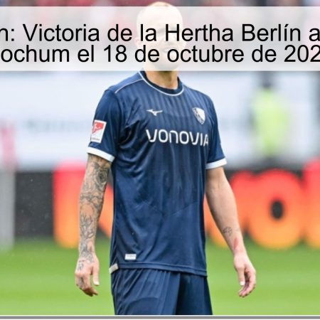 Predicción: Victoria de la Hertha Berlín ante el VfL Bochum el 18 de octubre de 2025
