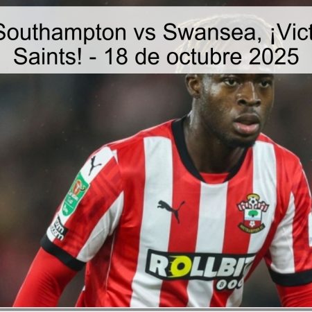 Predicción: Southampton vs Swansea, ¡Victoria para los Saints! – 18 de octubre 2025