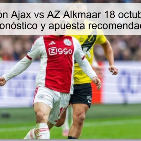 Predicción Ajax vs AZ Alkmaar 18 octubre 2025: pronóstico y apuesta recomendada