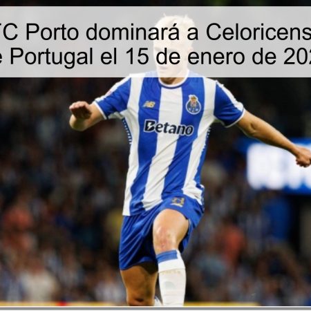 Predicción: FC Porto dominará a Celoricense en la Copa de Portugal el 15 de enero de 2025