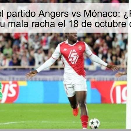 Predicción del partido Angers vs Mónaco: ¿Podrá Angers romper su mala racha el 18 de octubre de 2025?