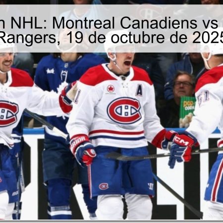 Predicción NHL: Montreal Canadiens vs New York Rangers, 19 de octubre de 2025