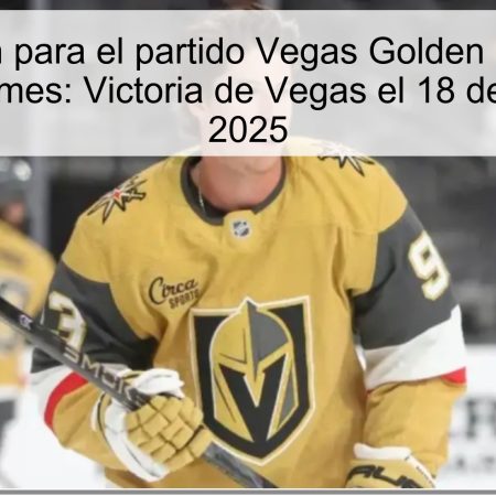 Predicción para el partido Vegas Golden Knights vs Calgary Flames: Victoria de Vegas el 18 de octubre de 2025