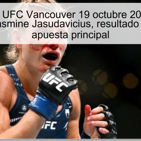 Predicción UFC Vancouver 19 octubre 2025: Manon Fiorot vs Jasmine Jasudavicius, resultado esperado y apuesta principal