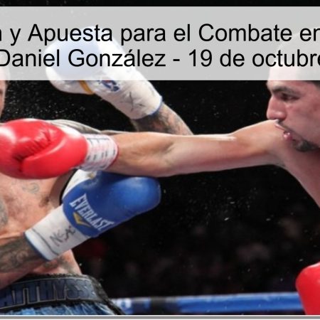 Predicción y Apuesta para el Combate entre Danny García y Daniel González – 19 de octubre de 2025