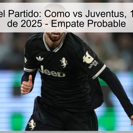 Predicción del Partido: Como vs Juventus, 19 de octubre de 2025 – Empate Probable