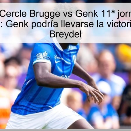 Predicción Cercle Brugge vs Genk 11ª jornada 2025 – 11/11/2025: Genk podría llevarse la victoria en el Jan Breydel