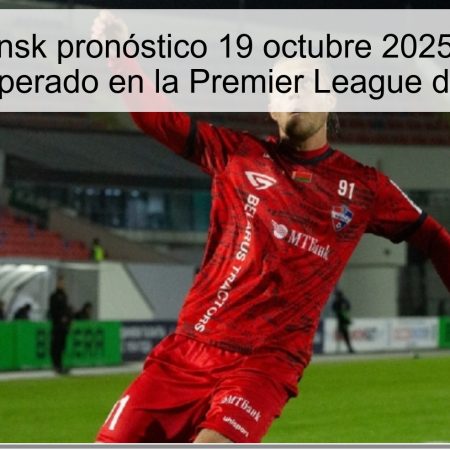 Vitebsk vs Minsk pronóstico 19 octubre 2025: predicción y resultado esperado en la Premier League de Bielorrusia