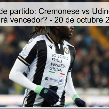 Predicción de partido: Cremonese vs Udinese, ¿quién saldrá vencedor? – 20 de octubre 2025
