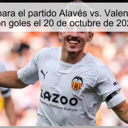 Predicción para el partido Alavés vs. Valencia: Empate con goles el 20 de octubre de 2025