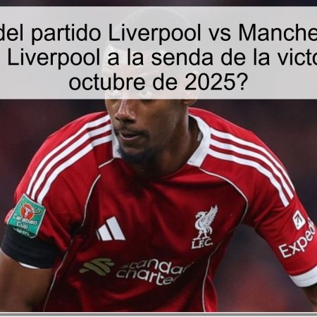 Predicción del partido Liverpool vs Manchester United: ¿Regresará Liverpool a la senda de la victoria el 19 de octubre de 2025?