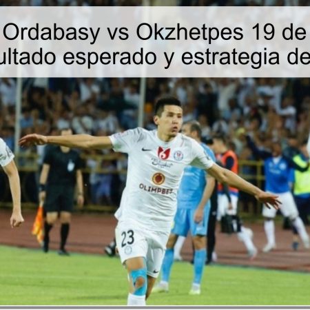 Predicción Ordabasy vs Okzhetpes 19 de octubre de 2025: resultado esperado y estrategia de apuestas