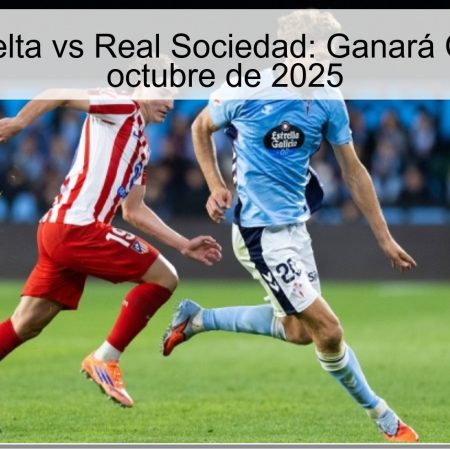 Predicción Celta vs Real Sociedad: Ganará Celta el 19 de octubre de 2025