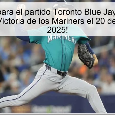 Predicción para el partido Toronto Blue Jays vs Seattle Mariners: ¡Victoria de los Mariners el 20 de octubre de 2025!