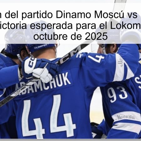 Predicción del partido Dinamo Moscú vs Lokomotiv Yaroslavl: Victoria esperada para el Lokomotiv el 20 de octubre de 2025