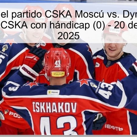 Predicción del partido CSKA Moscú vs. Dynamo Minsk: Victoria del CSKA con hándicap (0) – 20 de octubre de 2025