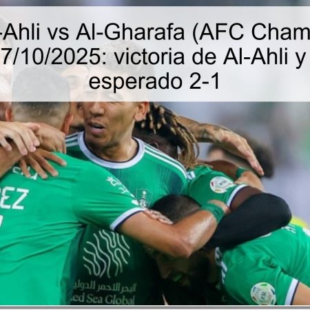 Predicción Al-Ahli vs Al-Gharafa (AFC Champions League 2025) – 27/10/2025: victoria de Al-Ahli y resultado esperado 2-1