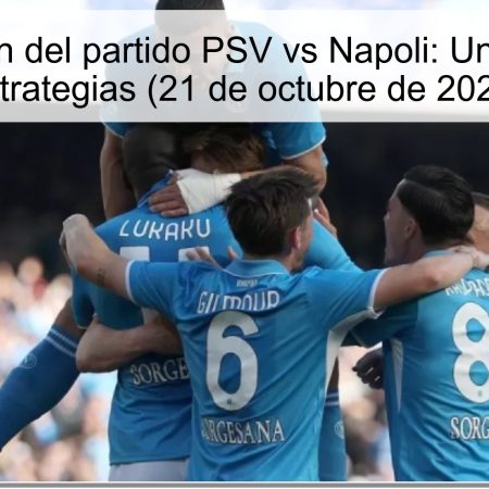 Predicción del partido PSV vs Napoli: Un duelo de estrategias (21 de octubre de 2025)