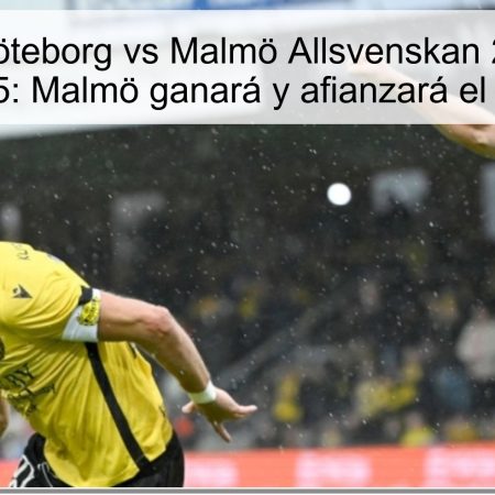 Predicción Göteborg vs Malmö Allsvenskan 20 de octubre de 2025: Malmö ganará y afianzará el liderato