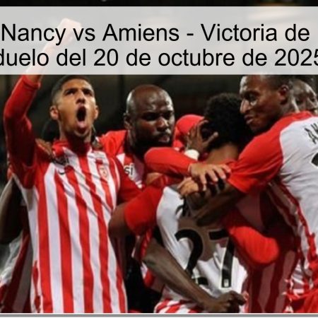 Predicción: Nancy vs Amiens – Victoria de Nancy en el duelo del 20 de octubre de 2025