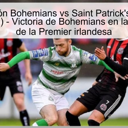 Predicción Bohemians vs Saint Patrick’s Athletic (29-03-2025) – Victoria de Bohemians en la 33ª jornada de la Premier irlandesa