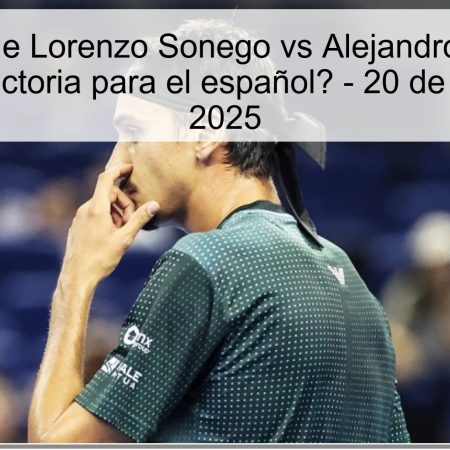 Pronóstico de Lorenzo Sonego vs Alejandro Davidovich Fokina: ¿victoria para el español? – 20 de octubre de 2025