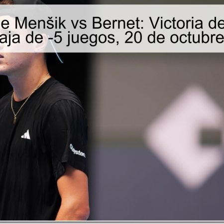 Predicción de Menšik vs Bernet: Victoria de Menšik con una ventaja de -5 juegos, 20 de octubre de 2025