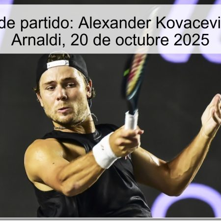 Predicción de partido: Alexander Kovacevic vs Matteo Arnaldi, 20 de octubre 2025