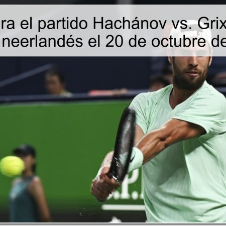 Predicción para el partido Hachánov vs. Grixpur: ¿Victoria para el neerlandés el 20 de octubre de 2025?