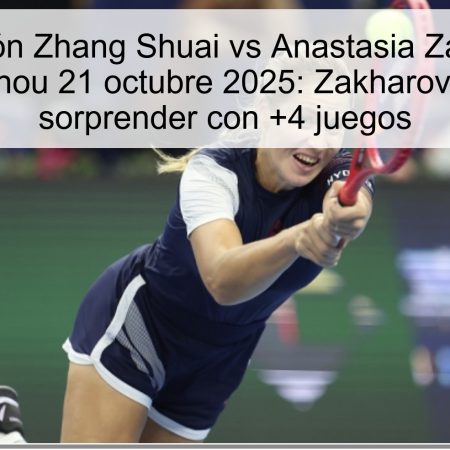 Predicción Zhang Shuai vs Anastasia Zakharova Guangzhou 21 octubre 2025: Zakharova podría sorprender con +4 juegos