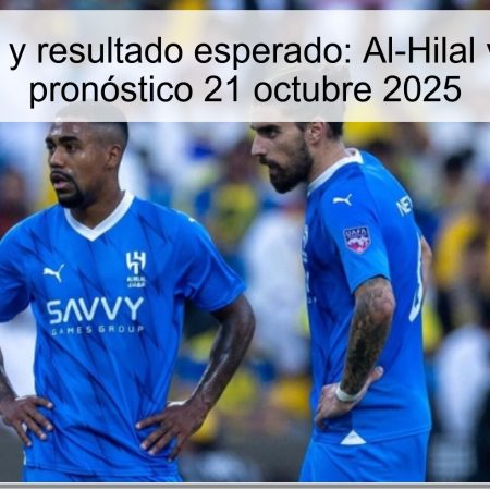 Predicción y resultado esperado: Al-Hilal vs Al-Sadd pronóstico 21 octubre 2025