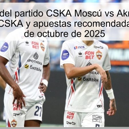 Pronóstico del partido CSKA Moscú vs Akron Tolyatti: Victoria del CSKA y apuestas recomendadas para el 21 de octubre de 2025