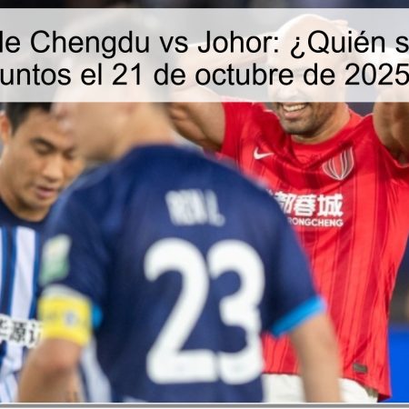 Predicción de Chengdu vs Johor: ¿Quién se llevará los puntos el 21 de octubre de 2025?