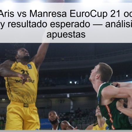 Pronóstico Aris vs Manresa EuroCup 21 octubre 2025: predicción y resultado esperado — análisis, cuotas y apuestas