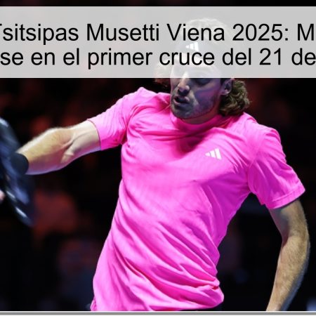 Predicción Tsitsipas Musetti Viena 2025: Musetti podría imponerse en el primer cruce del 21 de octubre