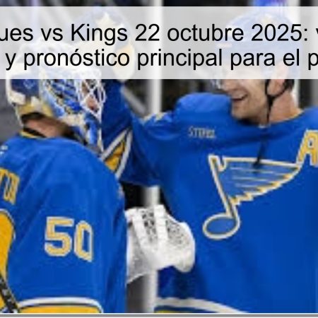 Predicción Blues vs Kings 22 octubre 2025: victoria de los Blues y pronóstico principal para el partido