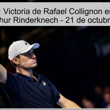 Predicción: Victoria de Rafael Collignon en el partido contra Arthur Rinderknech – 21 de octubre de 2025