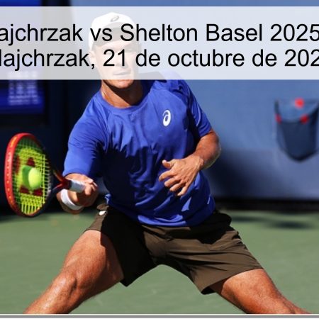 Predicción Majchrzak vs Shelton Basel 2025 – Victoria de Majchrzak, 21 de octubre de 2025